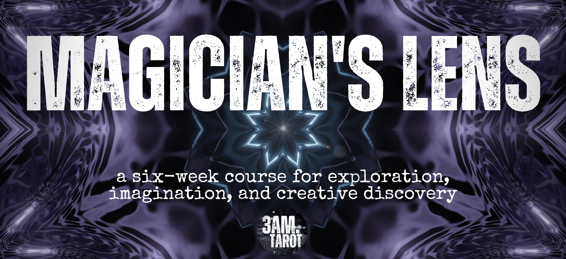 MAGICIAN'S LENS: a six-week course for exploration, imagination, and creative discovery